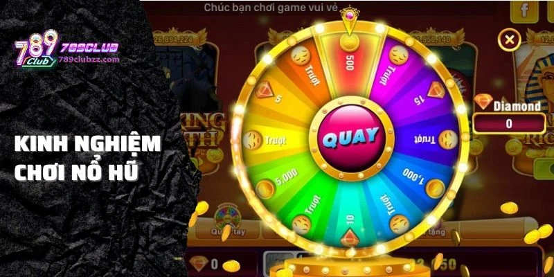 Kinh nghiệm chơi game nổ hũ bất bại, phá đảo tại 789Club